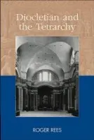 Diocletian and the Tetrarchy - Rees, Roger (Lecturer in Classics, University of St Andrews)