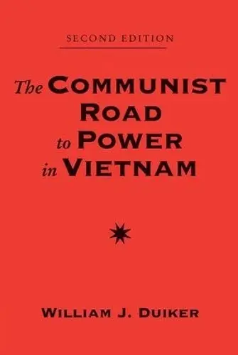 Communist Road To Power In Vietnam - Duiker, William J