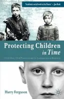 Protecting Children in Time - Ferguson, Harry