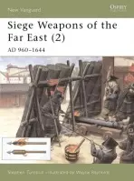Siege Weapons of the Far East (2) - Turnbull, Stephen (Author)
