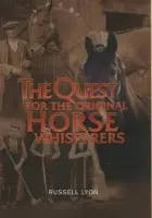 Quest for the Original Horse Whisperers - Lyon, Russell