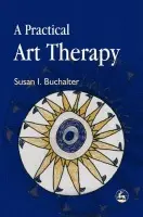 Practical Art Therapy - Buchalter, Susan