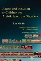 Access and Inclusion for Children with Autistic Spectrum Disorders - Breakey, Christine a Hesmondhalgh, Matthew