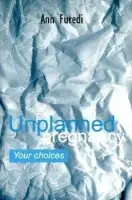 Unplanned Pregnancy: Your Choices - Furedi, Ann (Director, Director, Birth Control Trust, London)