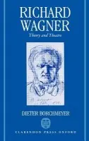 Richard Wagner - Borchmeyer, Dieter (Professor of German and Theatre Studies, Professor of German and Theatre Studies, University of Heidelberg)
