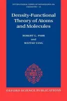 Density-Functional Theory of Atoms and Molecules - Parr, Robert G. (William R. Kenan Jr Professor of Theoretical Chemistry, William R. Kenan Jr Professor of Theoretical Chemistry) a Yang Weitao (Postdoctoral Fellow, Postdoctoral Fellow, both at University of North Carolina at Chapel Hill)
