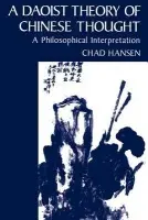 Daoist Theory of Chinese Thought - Hansen, Chad (Professor of Philosophy, Professor of Philosophy, University of Vermont)