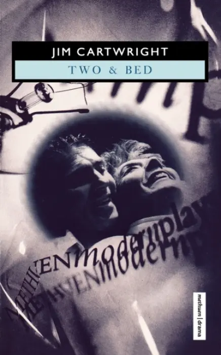 'Two' & 'Bed' - Cartwright, Jim (Playwright, UK)