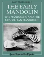 Early Mandolin - Tyler, James (Professor of Music and Director of Early Music Performance Program, Professor of Music and Director of Early Music Performance Program, University of Southern California) a Sparks, Paul (Mandolin player, Mandolin player)