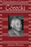 Gorecki - Thomas, Adrian (Professor of Music, Professor of Music, University of Wales, Cardiff)