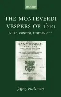 Monteverdi Vespers of 1610 - Kurtzman, Jeffrey (Professor of Music, Professor of Music, Washington University in St Louis)