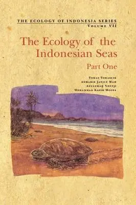 Ecology of the Indonesian Seas - Tomascik, Tomas (School of Resource and Environmental Studies, School of Resource and Environmental Studies) a Mah, Anmarie Janice (School of Resource and Environmental Studies, School of Resource and Environmental Studies, both at Dalhousie University, Hal