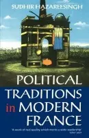 Political Traditions in Modern France - Hazareesingh, Sudhir (Official Fellow and Tutor in Politics, Official Fellow and Tutor in Politics, Balliol College, Oxford)