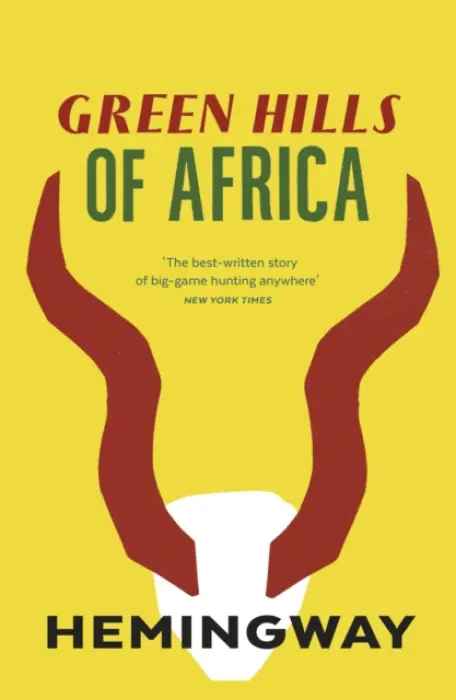 Green Hills of Africa - Hemingway, Ernest
