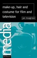 Make-Up, Hair and Costume for Film and Television - Musgrove, Jan