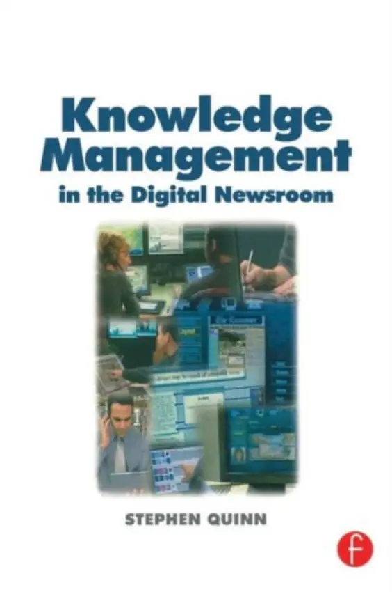 Knowledge Management in the Digital Newsroom - Quinn, Stephen
