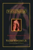 Whole Prayer - Wangerin Jr., Walter