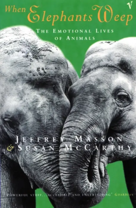 When Elephants Weep - Masson, Jeffrey a McCarthy, Susan