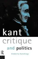 Kant, Critique and Politics - Hutchings, Kimberly