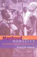 Manhood and Morality - Heald, Suzette