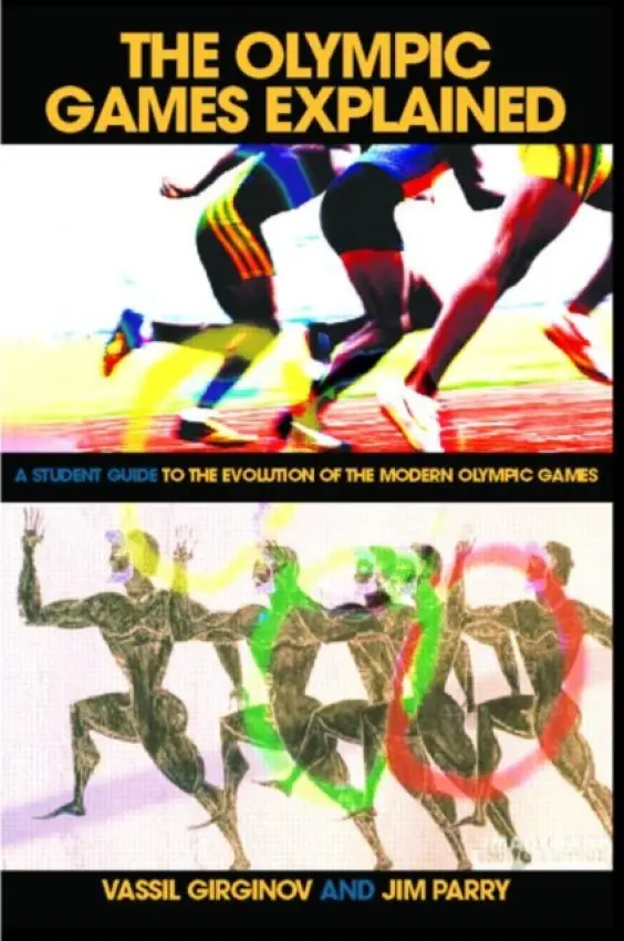 Olympic Games Explained - Parry, Jim (University of Leeds, UK) a Girginov, Vassil (Brunel University London, UK)