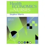 Health Economics For Nurses - Morris, Stephen