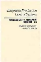Integrated Production, Control Systems - Bedworth, David D. (Arizona State University) a Bailey, James E. (Arizona State University)