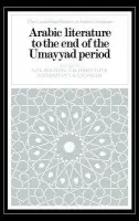 Arabic Literature to the End of the Umayyad Period