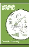 Vascular Epiphytes - Benzing, David H. (Oberlin College, Ohio)