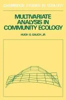 Multivariate Analysis in Community Ecology - Gauch, Hugh G.