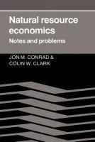 Natural Resource Economics - Conrad, Jon M. a Clark, Colin Whitcomb