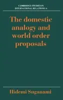 Domestic Analogy and World Order Proposals - Suganami, Hidemi (Keele University)