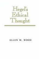 Hegel's Ethical Thought - Wood, Allen W.