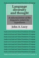 Language Diversity and Thought - Lucy, John A. (University of Chicago)