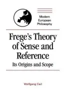 Frege's Theory of Sense and Reference - Carl, Wolfgang (Georg-August-Universitat, Gottingen, Germany)