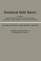Statistical Field Theory: Volume 2, Strong Coupling, Monte Carlo Methods, Conformal Field Theory and Random Systems - Itzykson, Claude (Centre Commissariat a l'Energie Atomique (CEA), Saclay) a Drouffe, Jean-Michel (Centre Commissariat a l'Energie Atomique (CEA), Saclay)