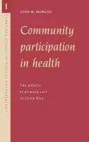 Community Participation in Health - Morgan, Lynn M. (Mount Holyoke College, Massachusetts)