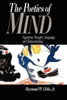 Poetics of Mind - Gibbs, Jr, Raymond W. (University of California, Santa Cruz)