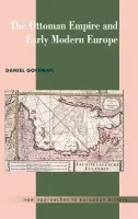 Ottoman Empire and Early Modern Europe - Goffman, Daniel (Ball State University, Indiana)