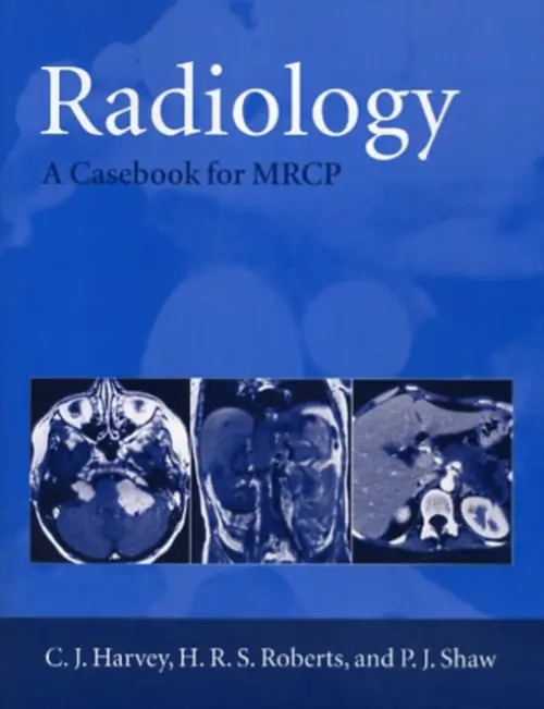 Radiology - Harvey, C. J. (Registrar Radiology, Registrar Radiology) a Roberts, H. R. S. (Senior Registrar, Senior Registrar, both at Middlesex/University College Hospital, London) a Shaw, P. J. (Consultant Radiologist, Department of Imaging, Consultant Radiologist, Depa