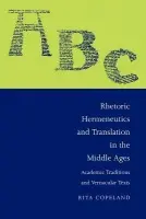 Rhetoric, Hermeneutics, and Translation in the Middle Ages - Copeland, Rita (University of Minnesota)