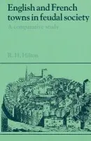 English and French Towns in Feudal Society - Hilton, Rodney Howard (University of Birmingham)