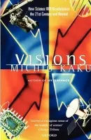 Visions - Kaku, Michio (Henry Semat Professor of Theoretical Physics, Henry Semat Professor of Theoretical Physics, City College of New York)