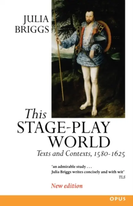 This Stage-Play World - Briggs, Julia (Professor of English and Women's Studies, Professor of English and Women's Studies, De Montfort University, Leicester)