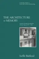 Architecture of Memory - Bahloul, Joelle (Indiana University)