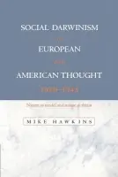 Social Darwinism in European and American Thought, 1860-1945 - Hawkins, Mike (Kingston University, Surrey)
