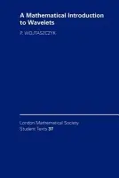 Mathematical Introduction to Wavelets - Wojtaszczyk, P. (Professor, Uniwersytet Warszawski, Poland)