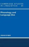 Phonology and Language Use - Bybee, Joan (University of New Mexico)