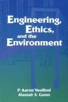 Engineering, Ethics, and the Environment - Vesilind, P. Aarne (Duke University, North Carolina) a Gunn, Alastair S. (University of Waikato, New Zealand)