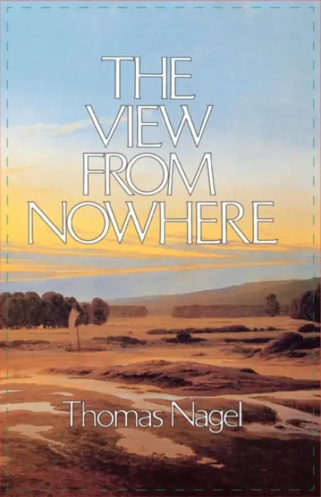 The View from Nowhere - Thomas Nagel